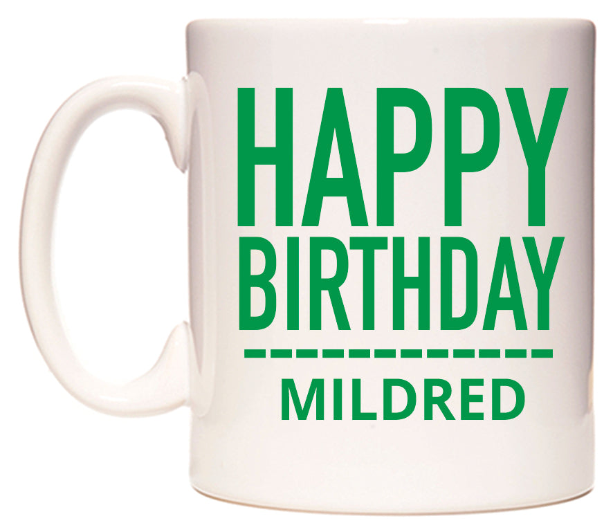 This mug features Happy Birthday Mildred (Plain Green)