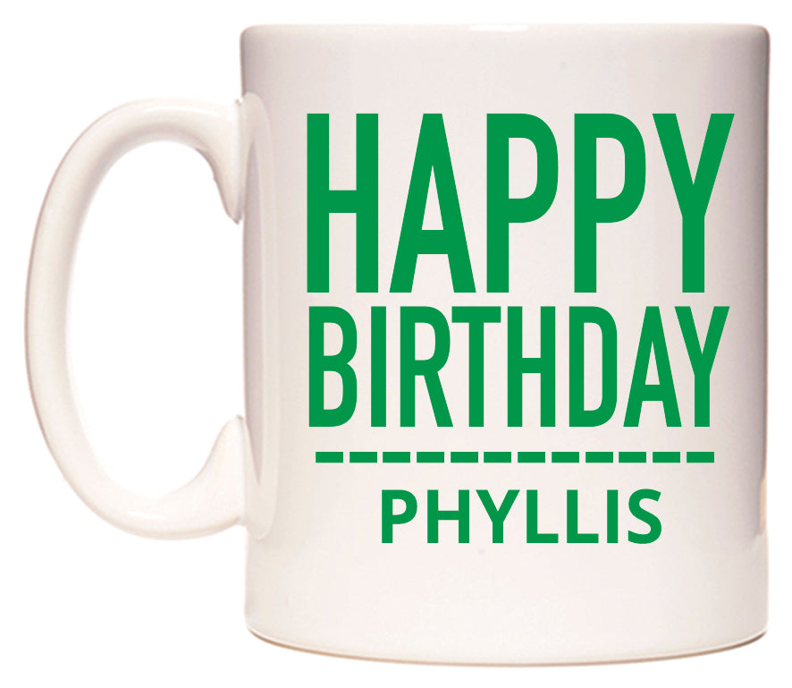 This mug features Happy Birthday Phyllis (Plain Green)