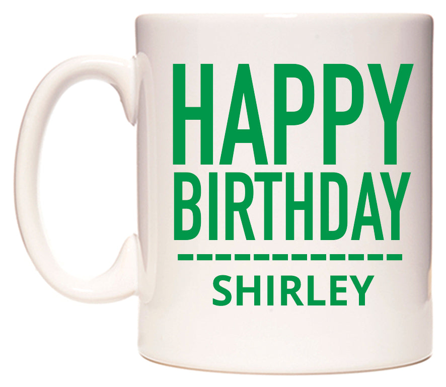 This mug features Happy Birthday Shirley (Plain Green)