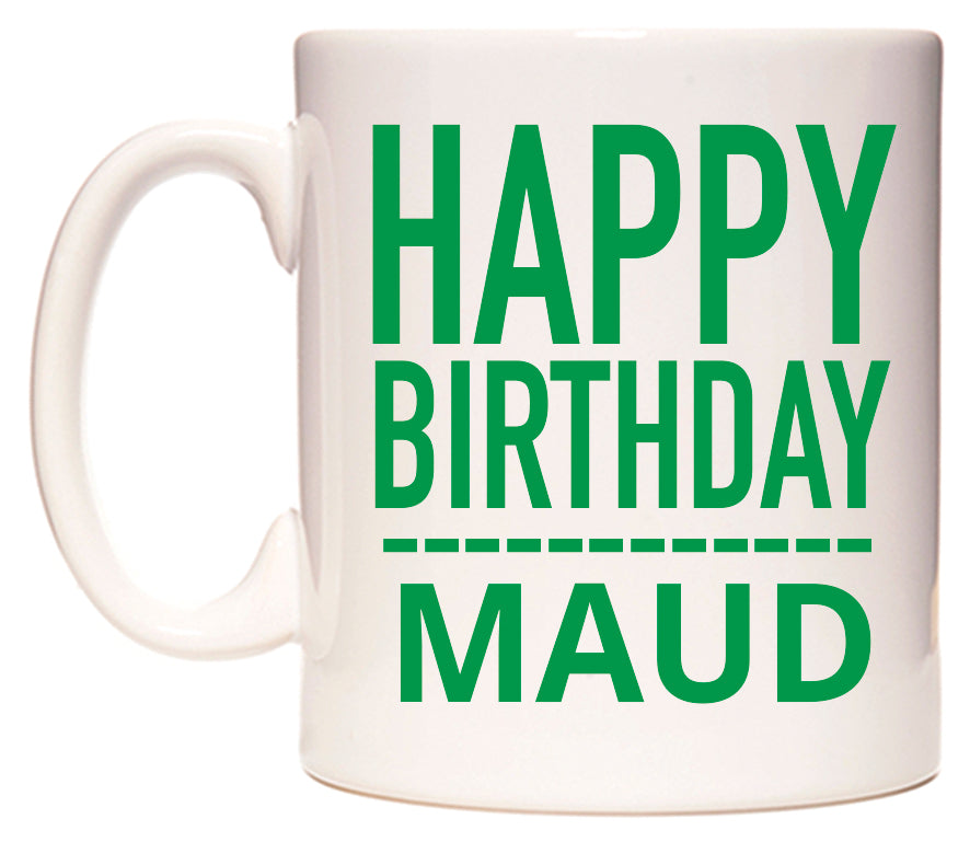 This mug features Happy Birthday Maud (Plain Green)
