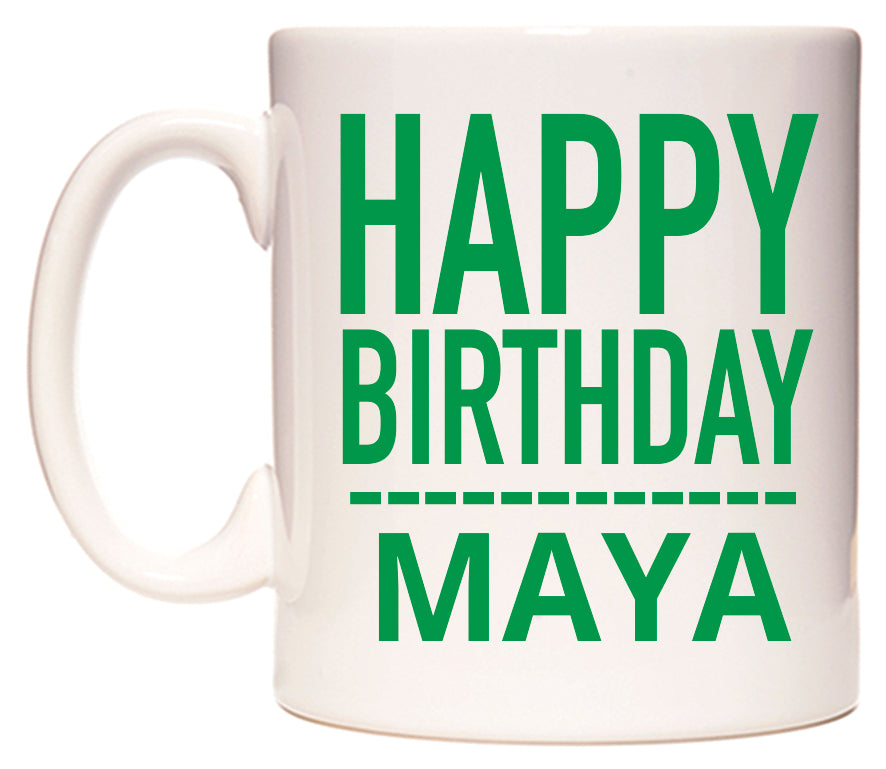 This mug features Happy Birthday Maya (Plain Green)