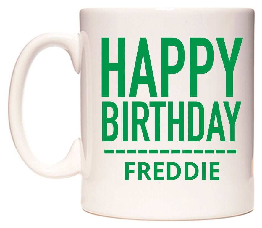This mug features Happy Birthday Freddie (Plain Green)