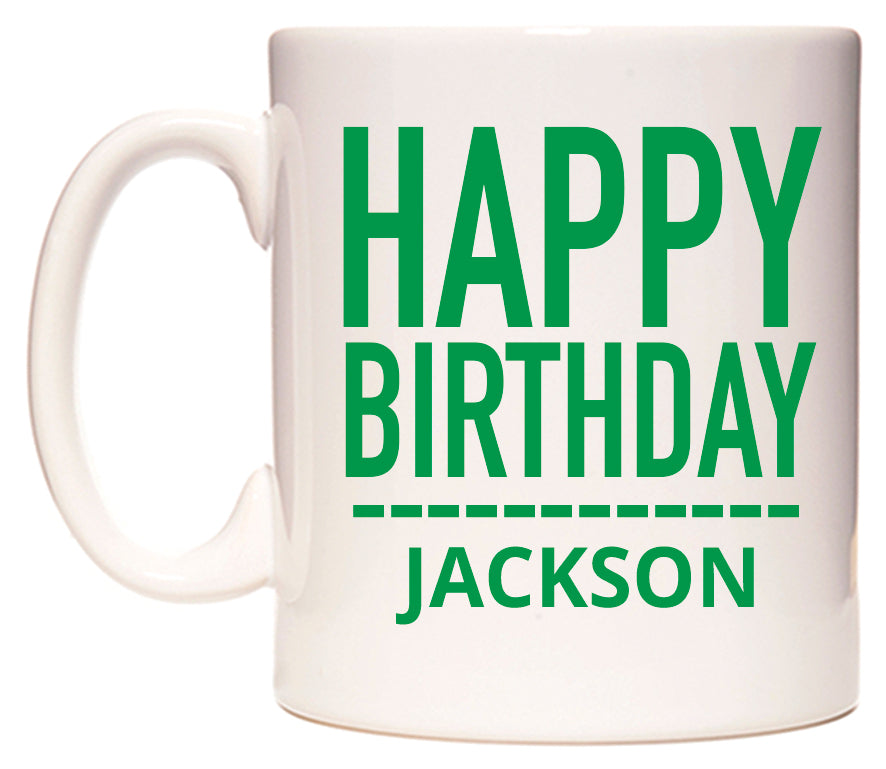 This mug features Happy Birthday Jackson (Plain Green)