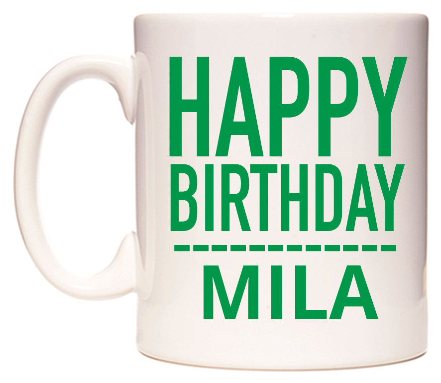 This mug features Happy Birthday Mila (Plain Green)