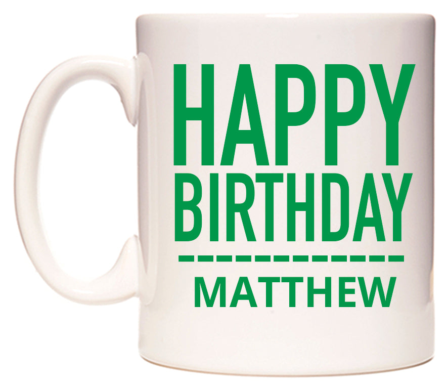 This mug features Happy Birthday Matthew (Plain Green)