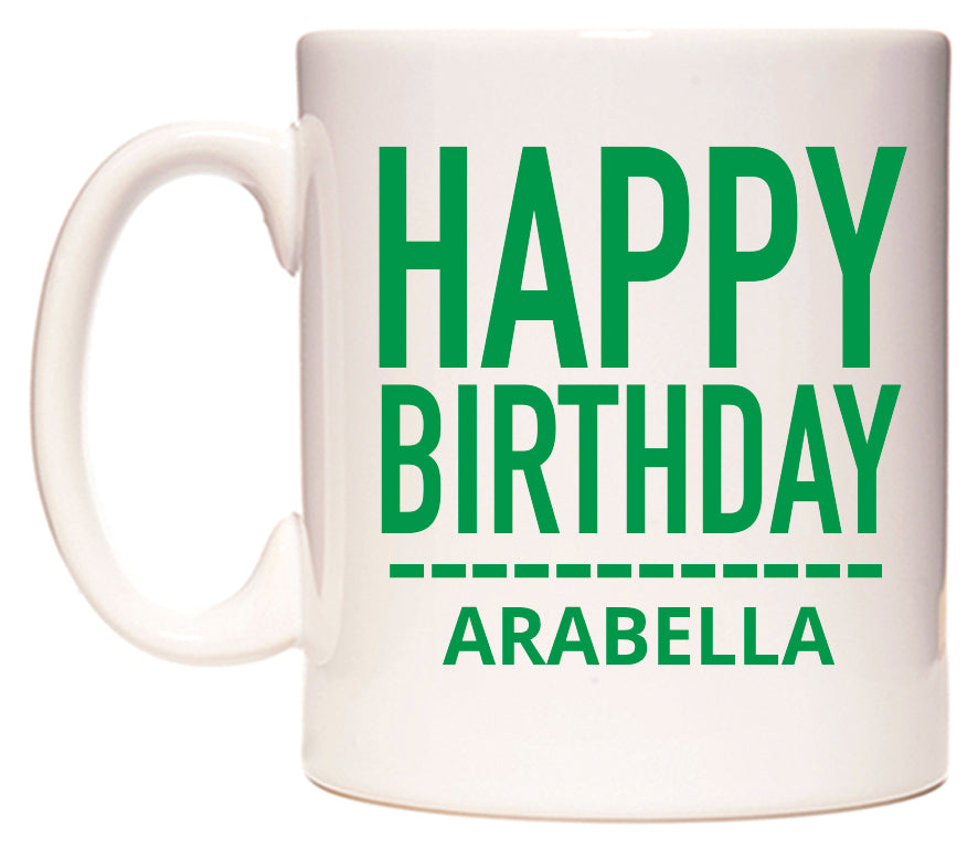 This mug features Happy Birthday Arabella (Plain Green)
