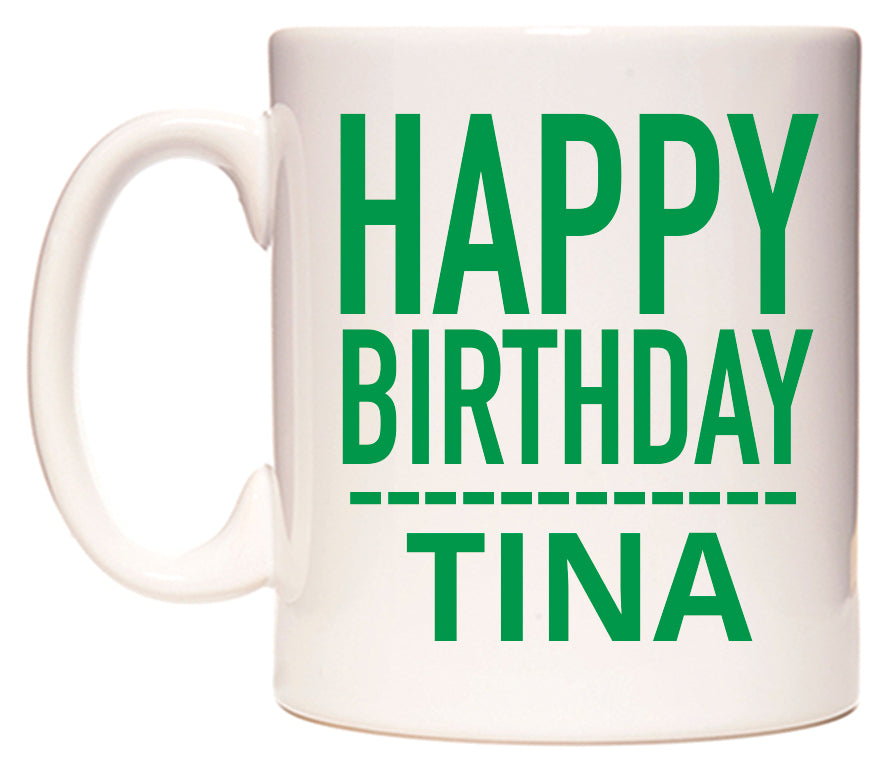 This mug features Happy Birthday Tina (Plain Green)