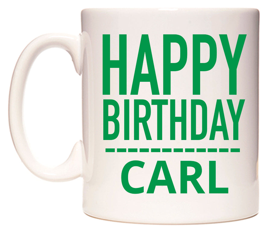 This mug features Happy Birthday Carl (Plain Green)