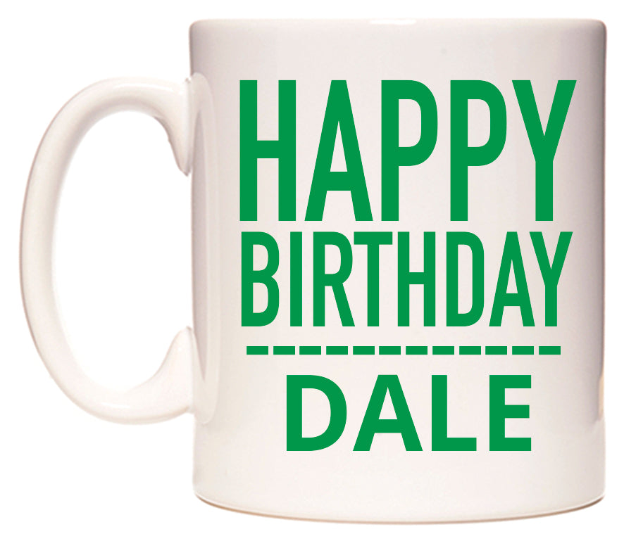 This mug features Happy Birthday Dale (Plain Green)