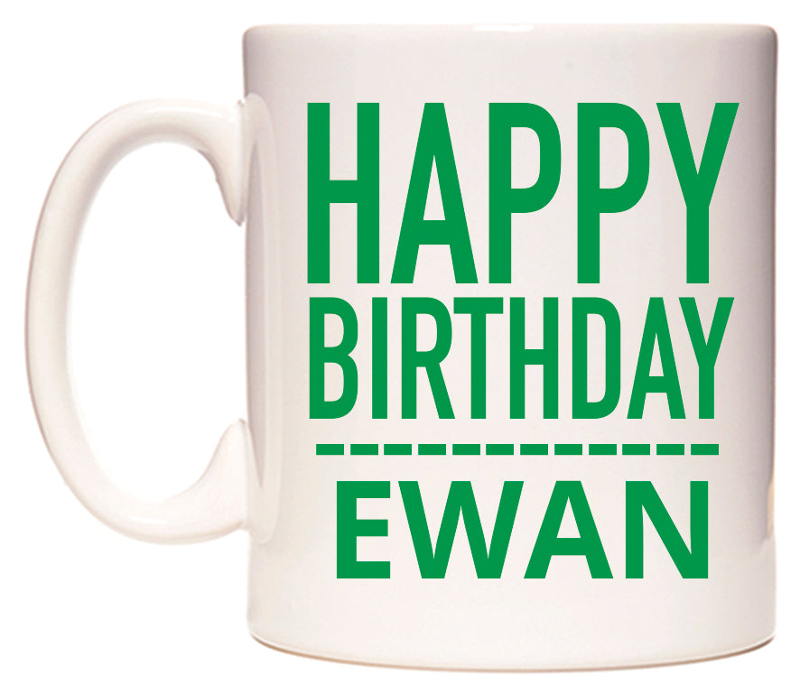 This mug features Happy Birthday Ewan (Plain Green)