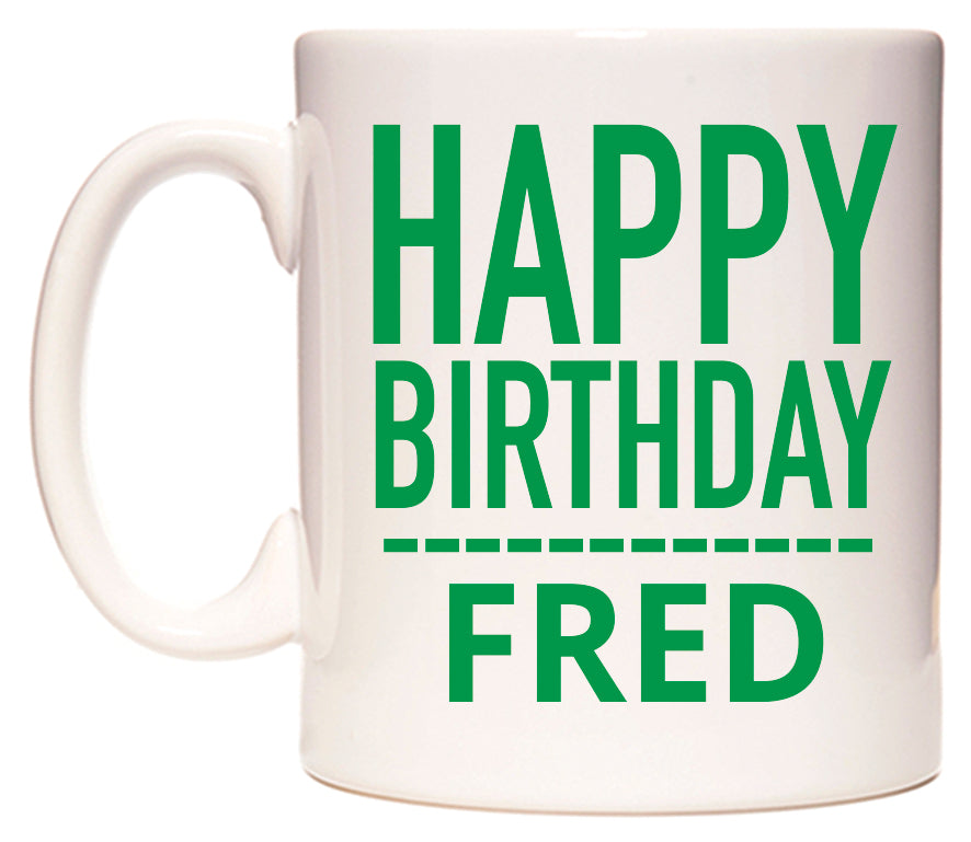 This mug features Happy Birthday Fred (Plain Green)