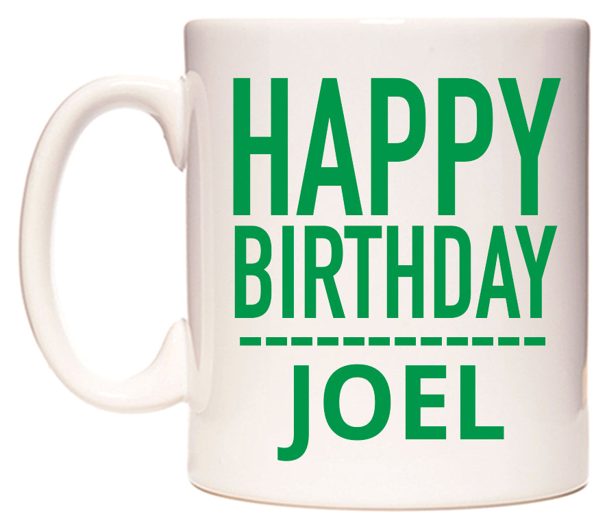 This mug features Happy Birthday Joel (Plain Green)