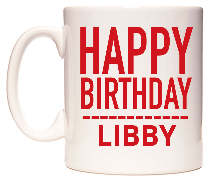 This mug features Happy Birthday Libby (Plain Red)