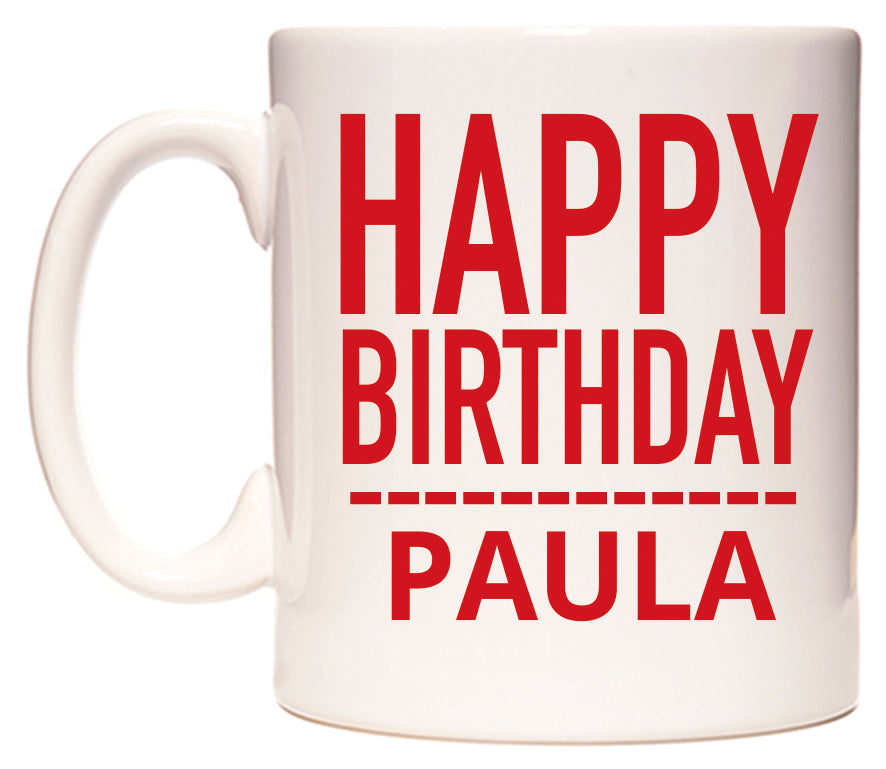 This mug features Happy Birthday Paula (Plain Red)