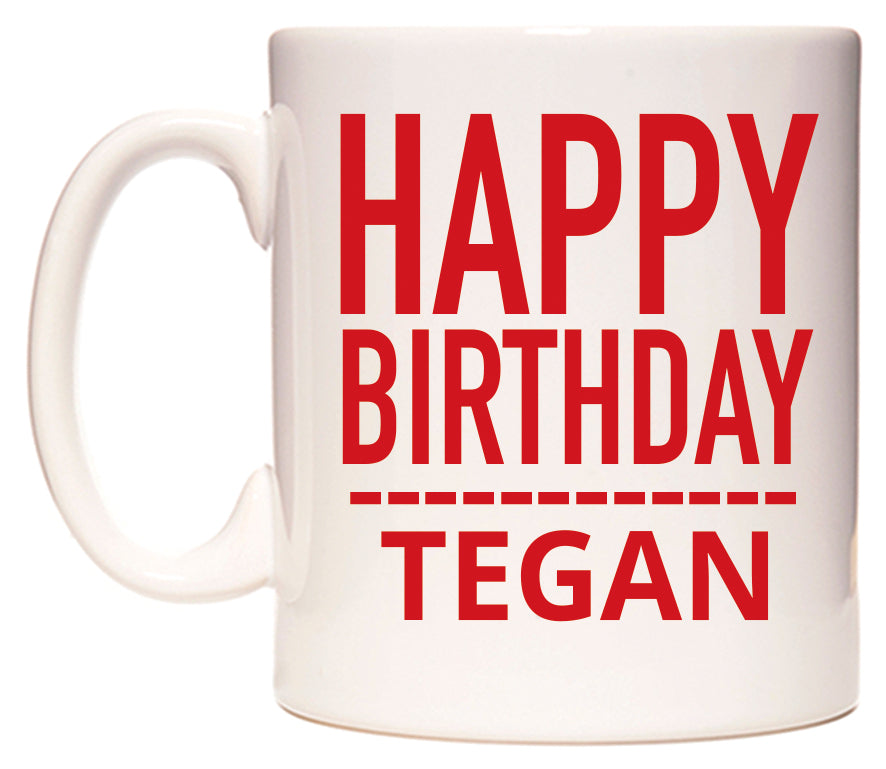 This mug features Happy Birthday Tegan (Plain Red)