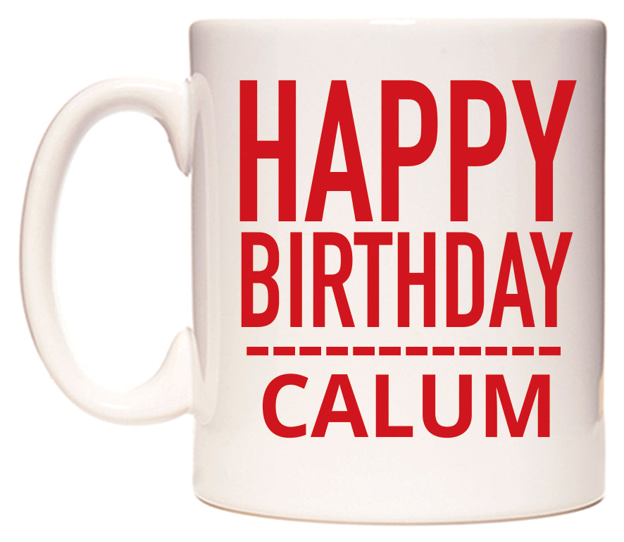 This mug features Happy Birthday Calum (Plain Red)