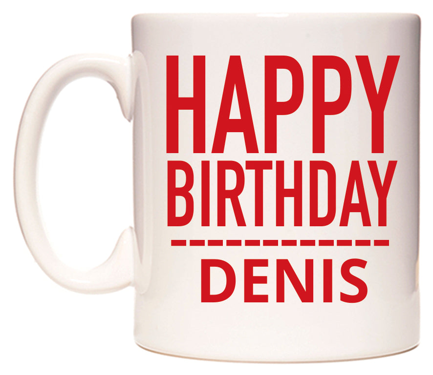 This mug features Happy Birthday Denis (Plain Red)