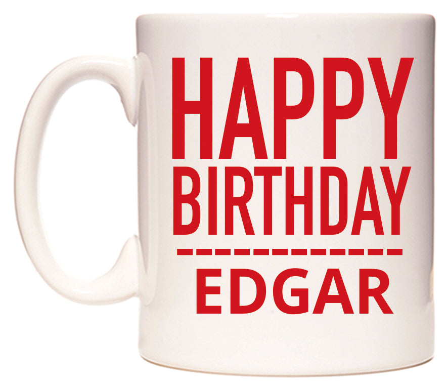 This mug features Happy Birthday Edgar (Plain Red)