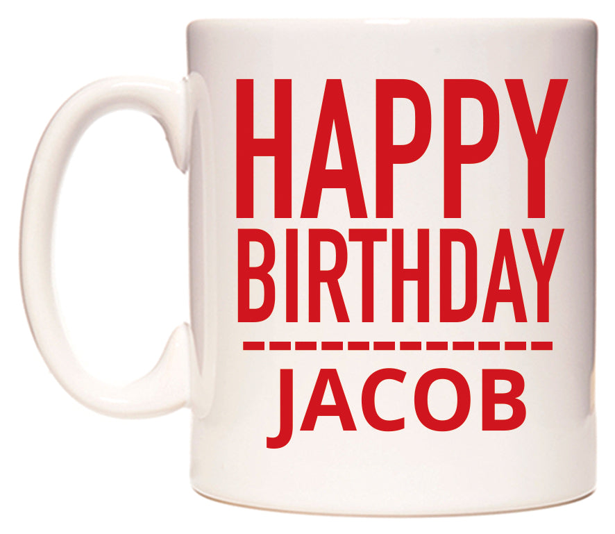 This mug features Happy Birthday Jacob (Plain Red)