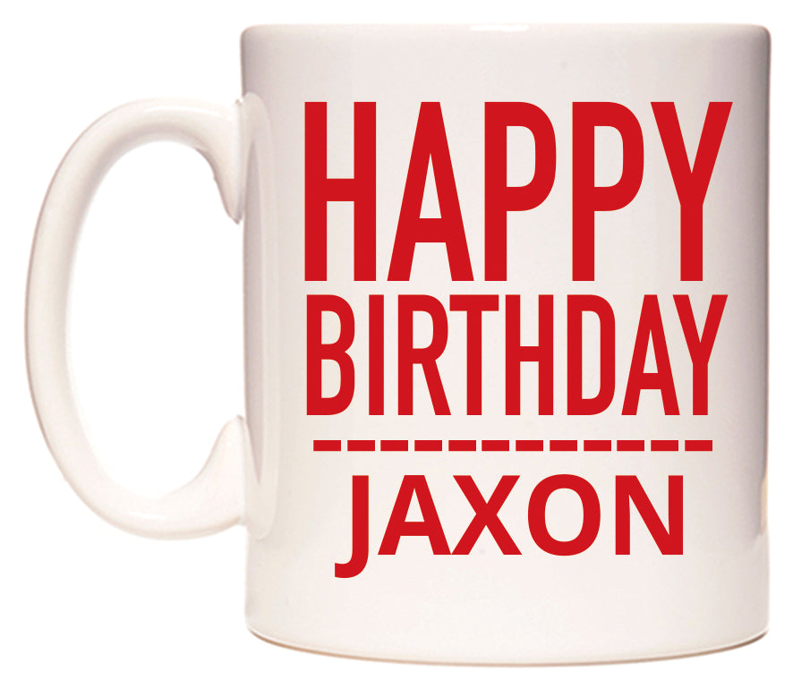 This mug features Happy Birthday Jaxon (Plain Red)