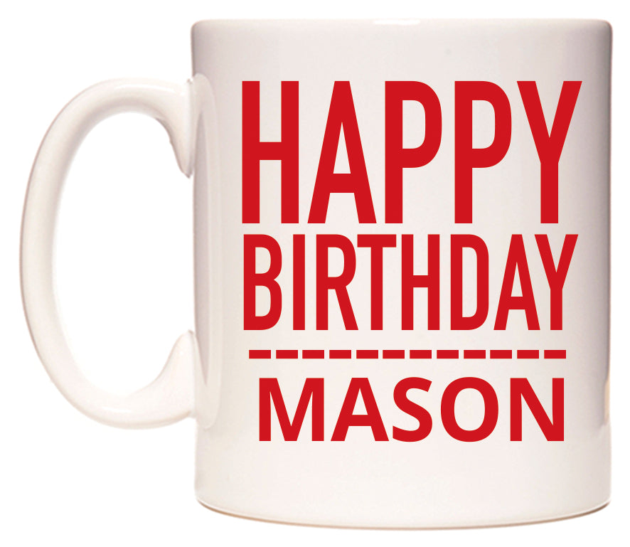 This mug features Happy Birthday Mason (Plain Red)