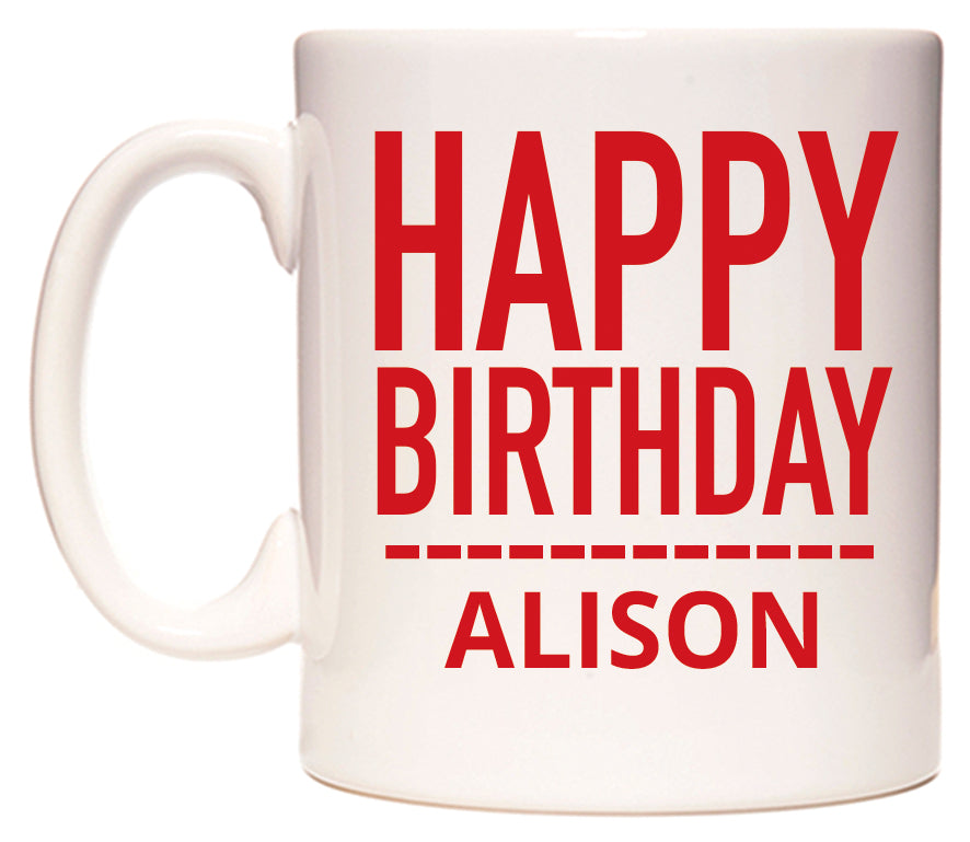 This mug features Happy Birthday Alison (Plain Red)