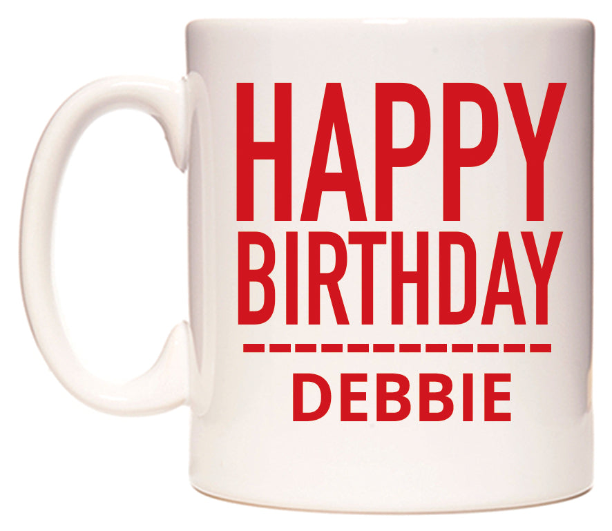 This mug features Happy Birthday Debbie (Plain Red)