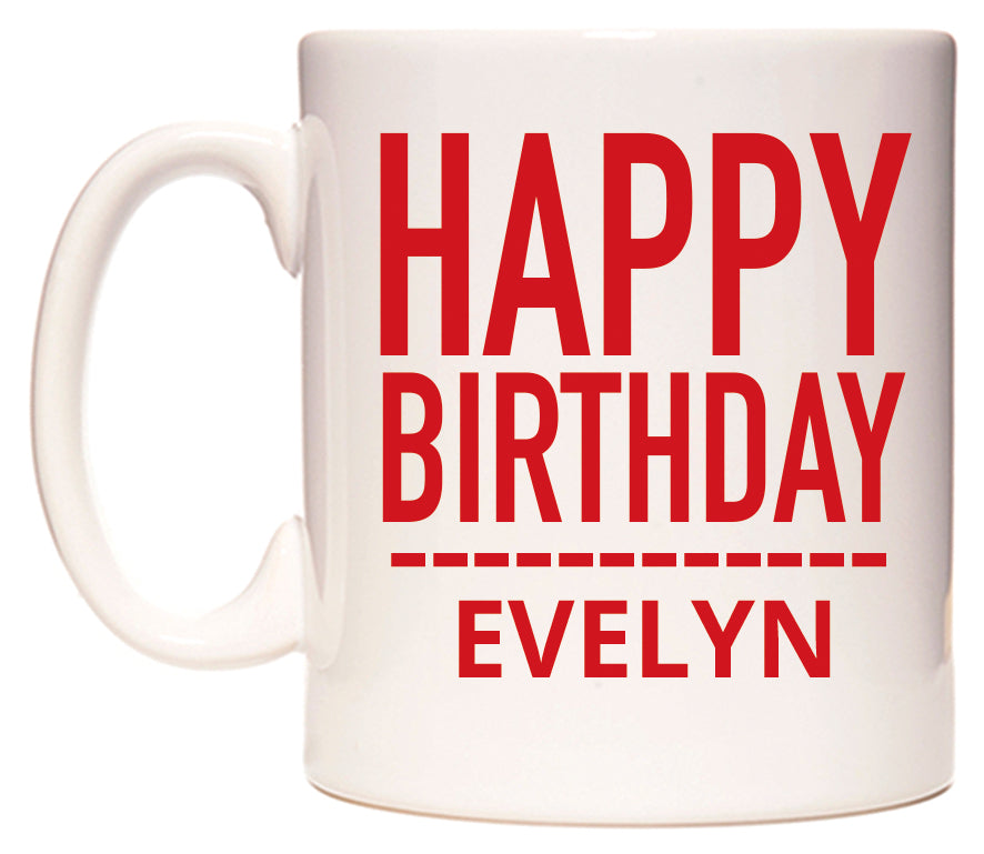 This mug features Happy Birthday Evelyn (Plain Red)