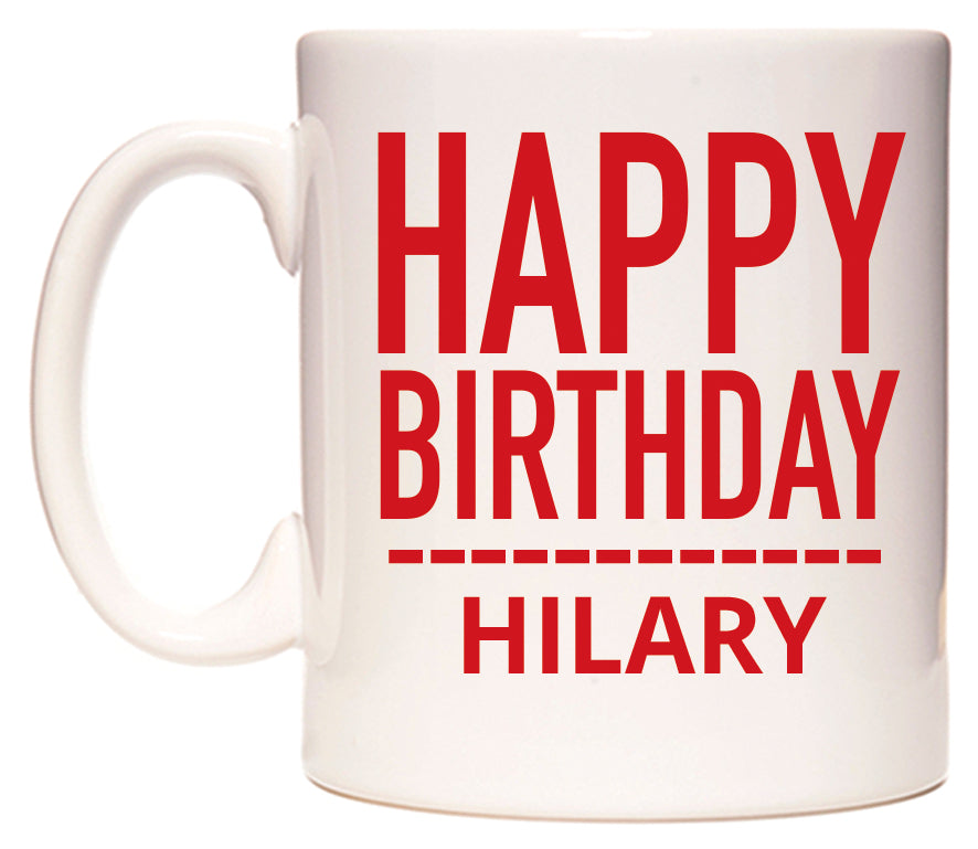 This mug features Happy Birthday Hilary (Plain Red)