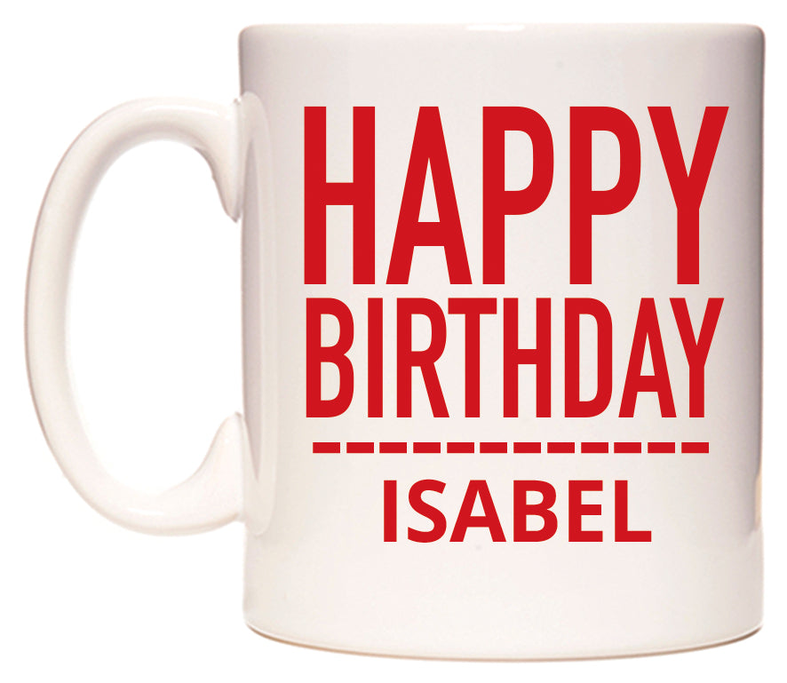 This mug features Happy Birthday Isabel (Plain Red)