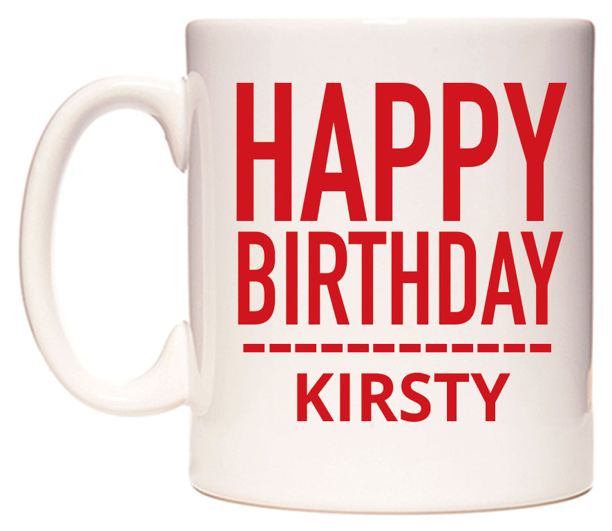This mug features Happy Birthday Kirsty (Plain Red)