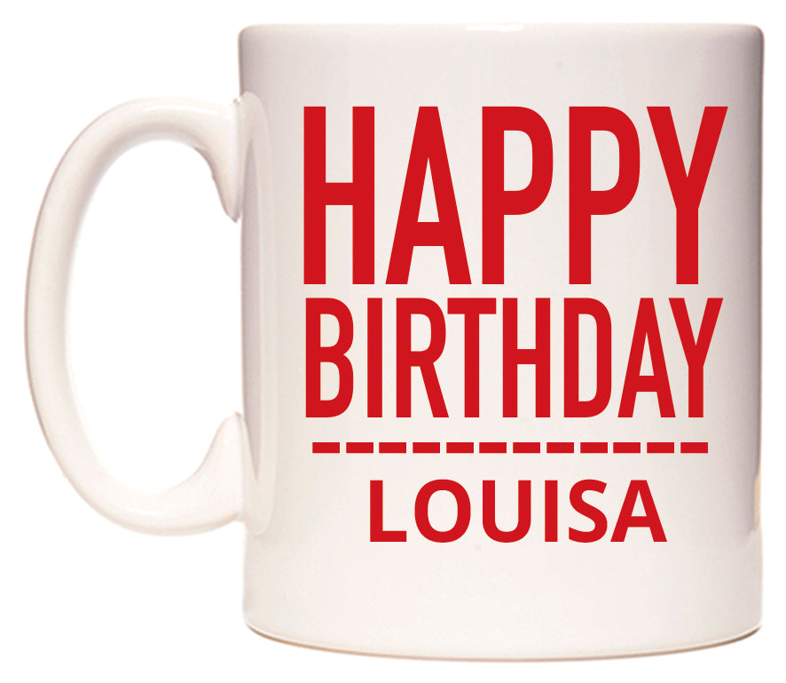 This mug features Happy Birthday Louisa (Plain Red)