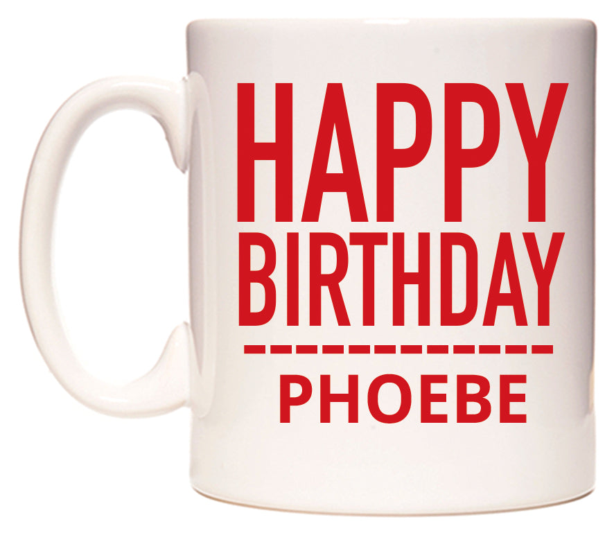 This mug features Happy Birthday Phoebe (Plain Red)