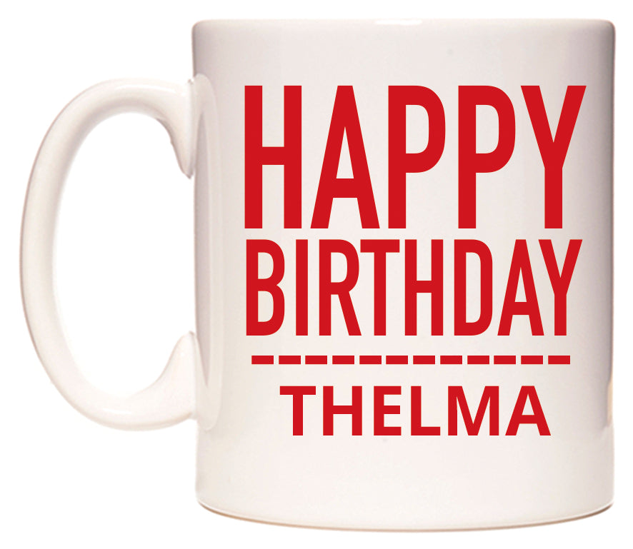 This mug features Happy Birthday Thelma (Plain Red)