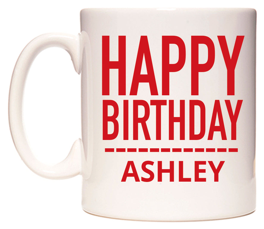 This mug features Happy Birthday Ashley (Plain Red)