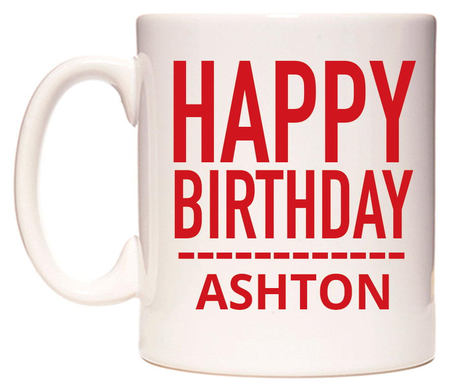 This mug features Happy Birthday Ashton (Plain Red)
