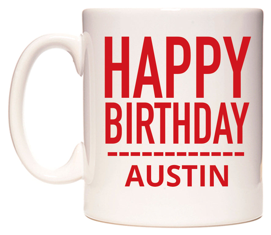 This mug features Happy Birthday Austin (Plain Red)