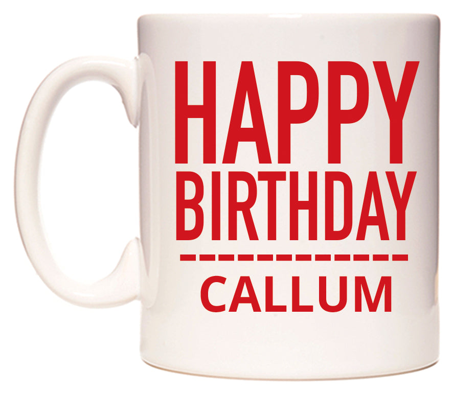 This mug features Happy Birthday Callum (Plain Red)
