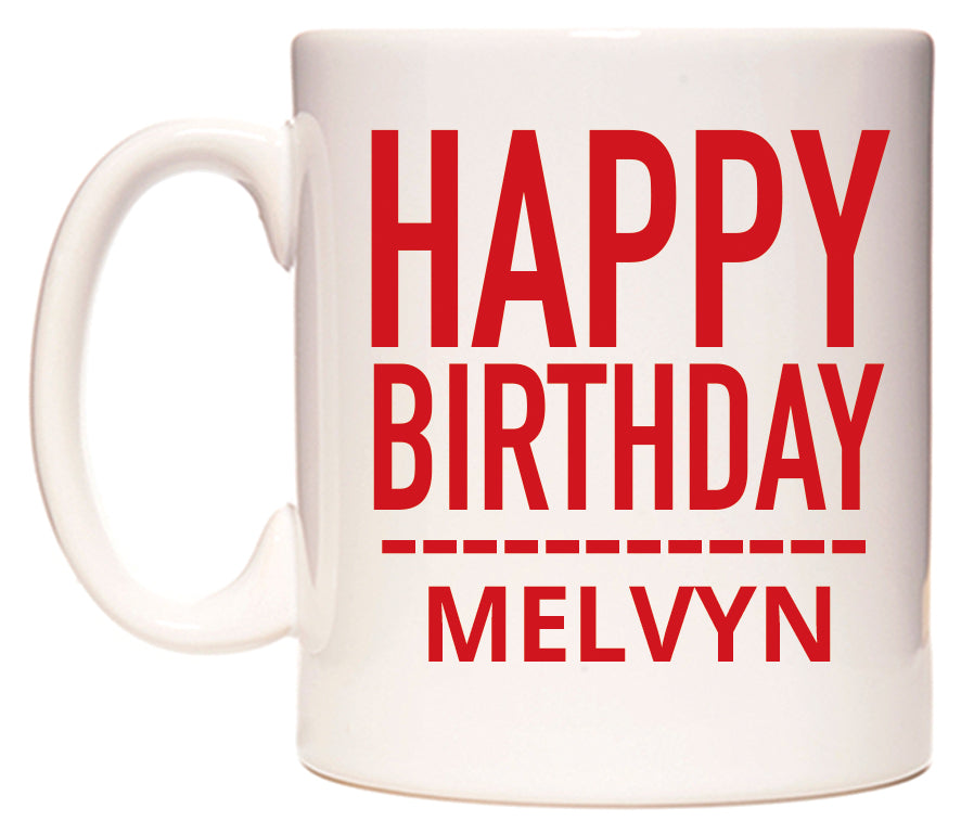This mug features Happy Birthday Melvyn (Plain Red)