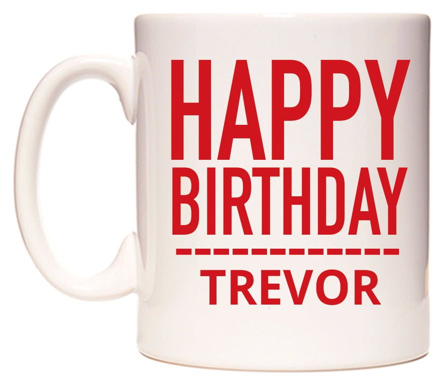 This mug features Happy Birthday Trevor (Plain Red)