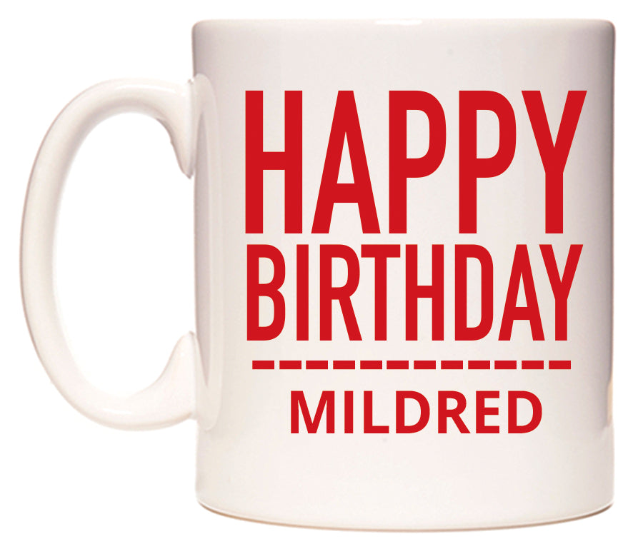 This mug features Happy Birthday Mildred (Plain Red)