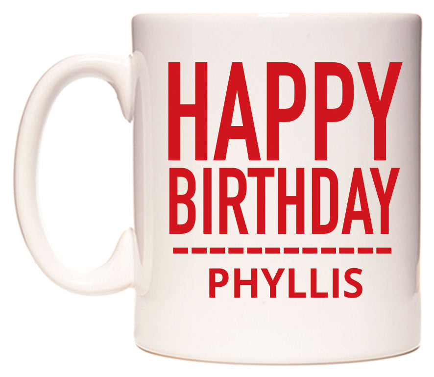 This mug features Happy Birthday Phyllis (Plain Red)
