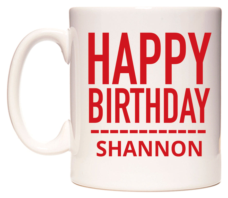 This mug features Happy Birthday Shannon (Plain Red)
