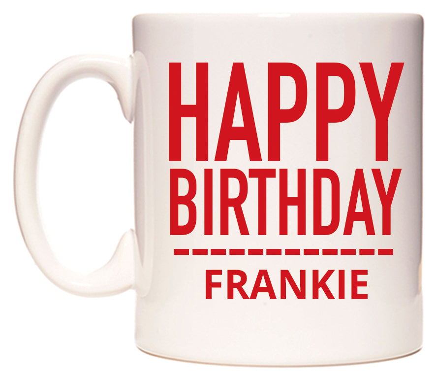 This mug features Happy Birthday Frankie (Plain Red)