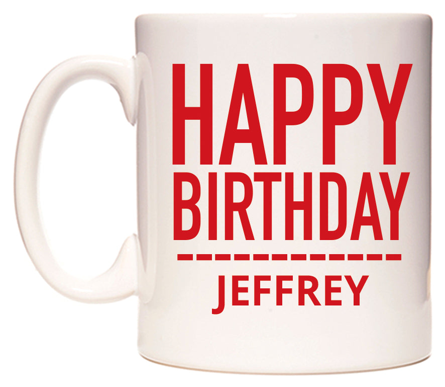This mug features Happy Birthday Jeffrey (Plain Red)