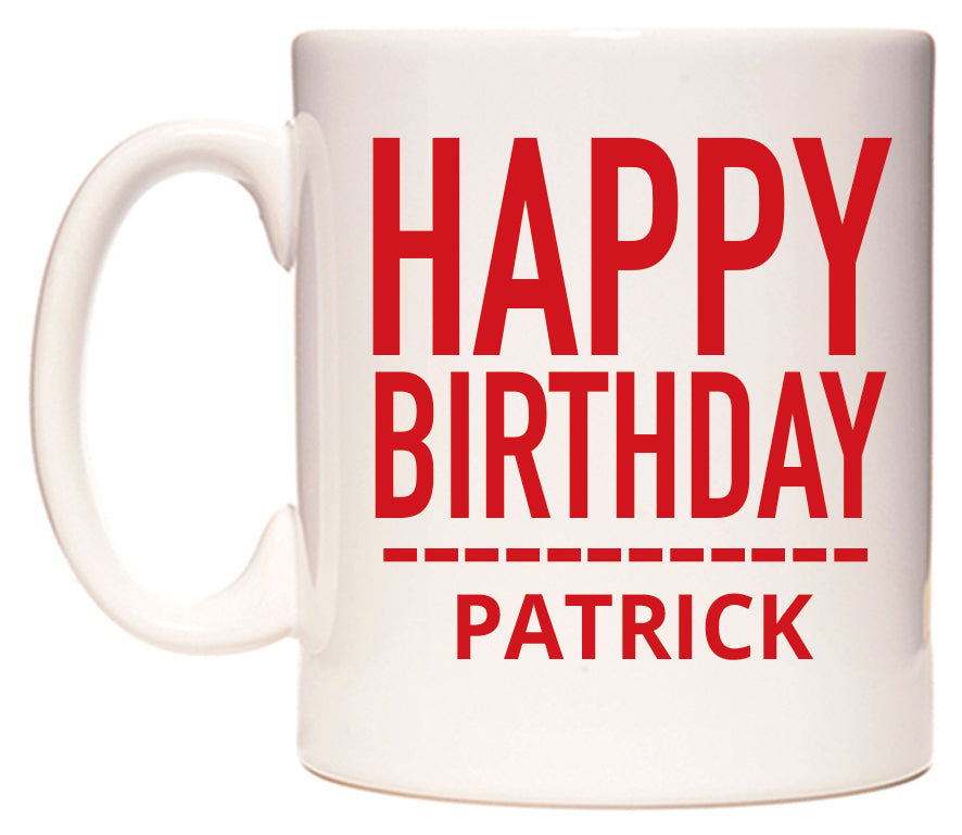 This mug features Happy Birthday Patrick (Plain Red)