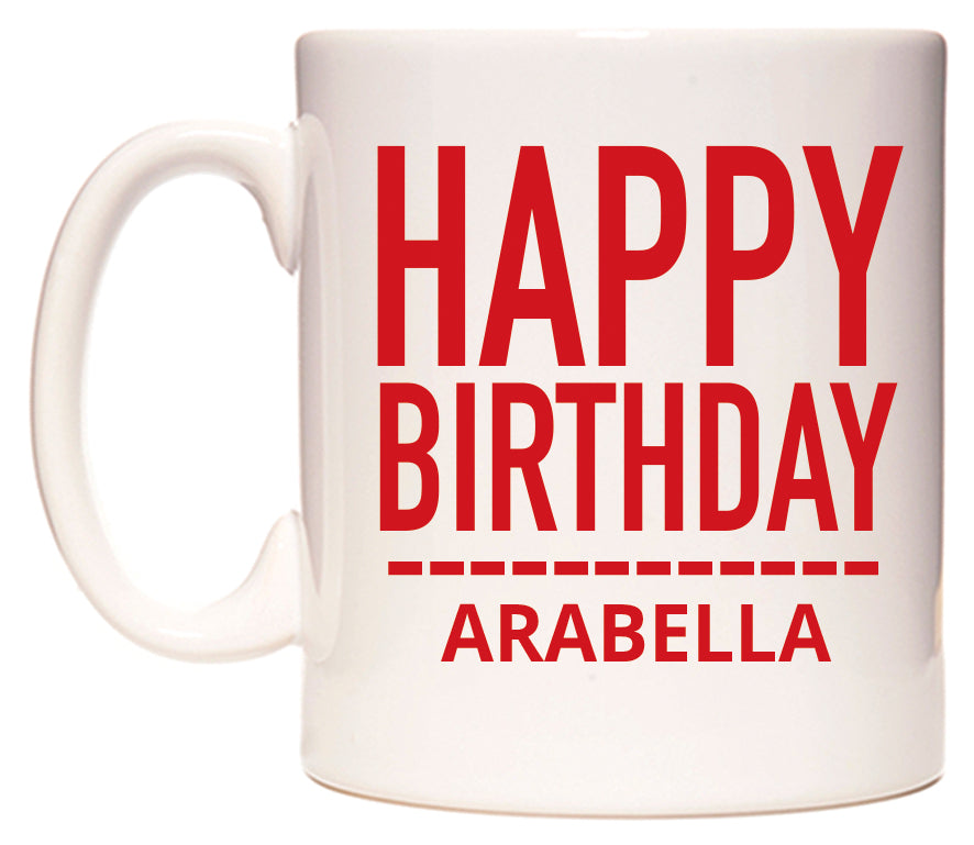 This mug features Happy Birthday Arabella (Plain Red)