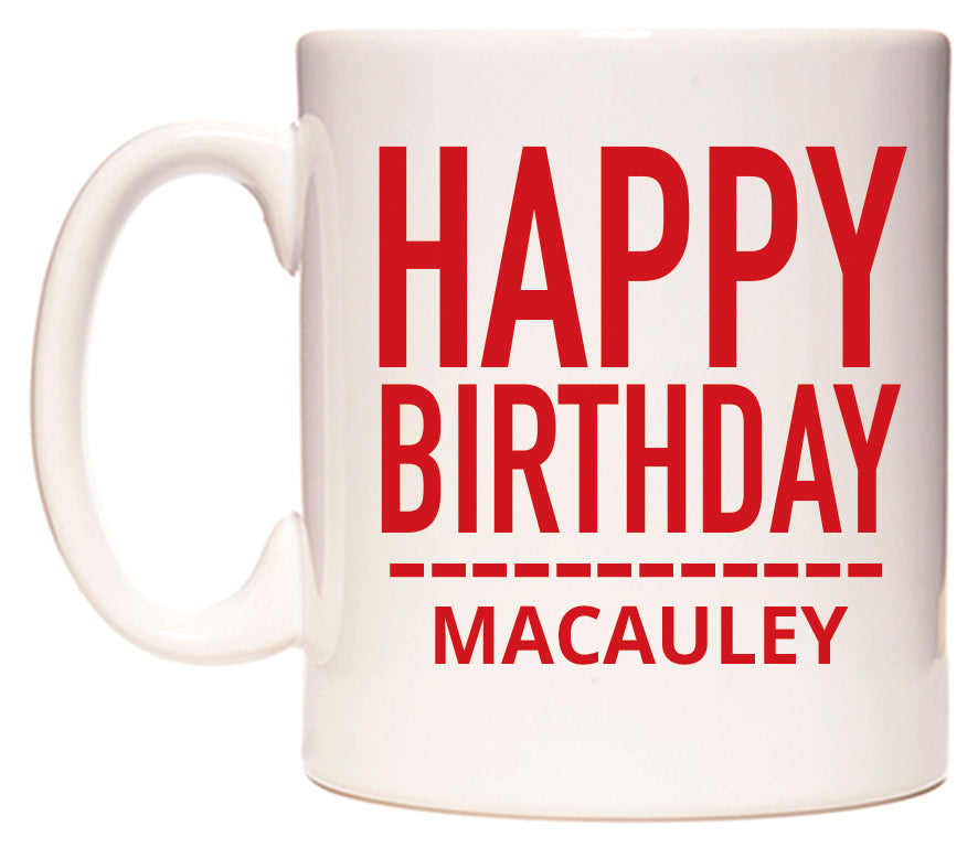 This mug features Happy Birthday Macauley (Plain Red)