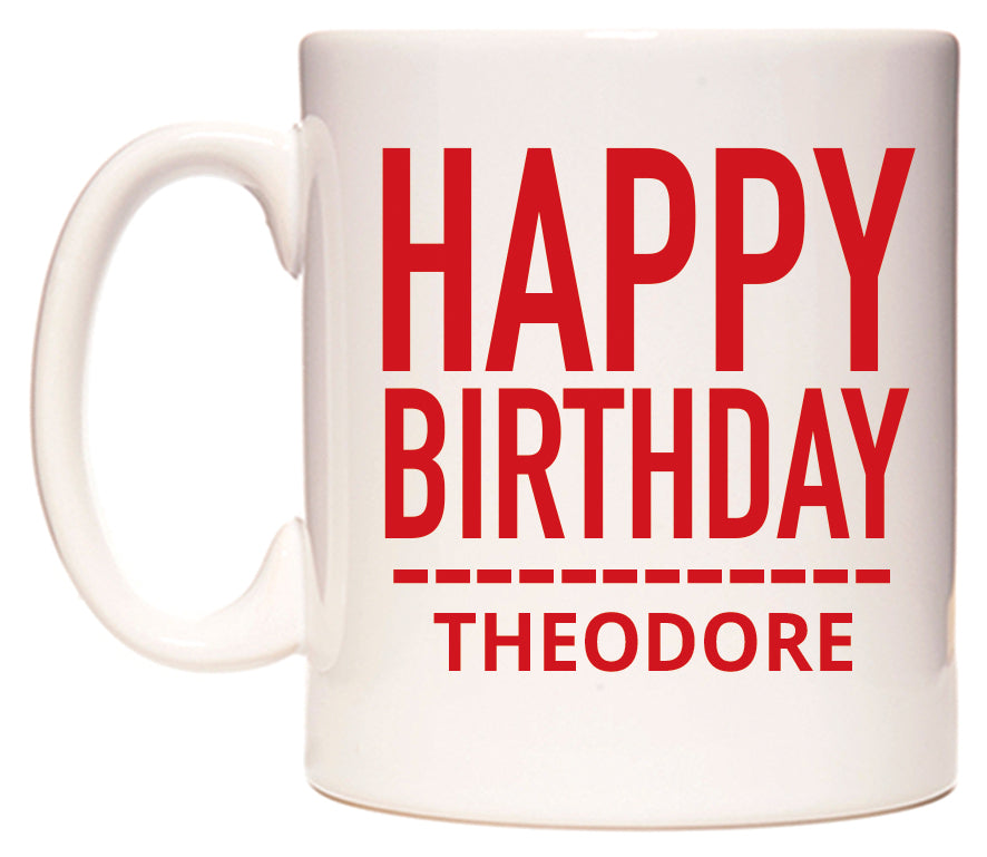 This mug features Happy Birthday Theodore (Plain Red)