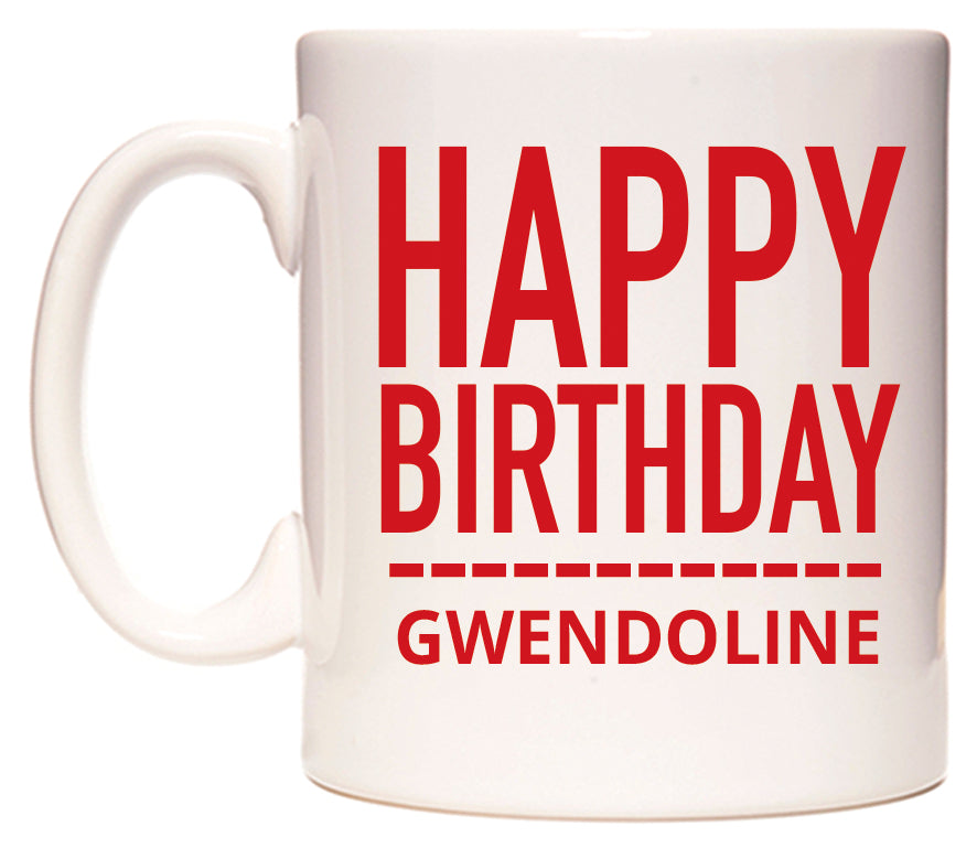 This mug features Happy Birthday Gwendoline (Plain Red)